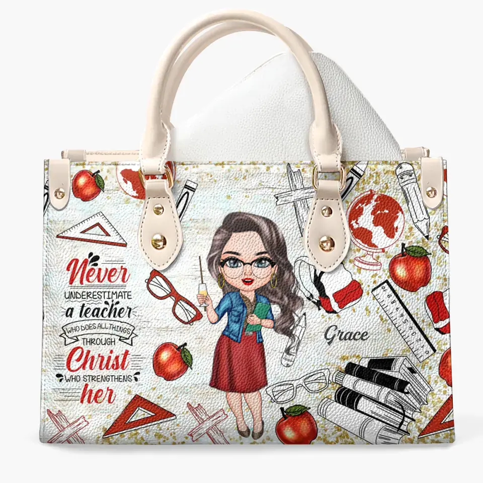 Personalized Leather Bag - Birthday, Teacher's Day Gift For Teacher - Never Underestimate A Teacher Who Does All Things Through Christ ARND005
