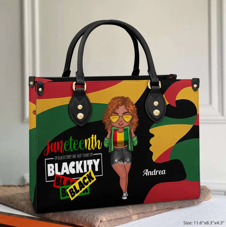 Personalized Leather Bag - Juneteenth, Birthday Gift For Black Woman - I'm Black Everyday But Today I’m Blackity Juneteenth ARND0014
