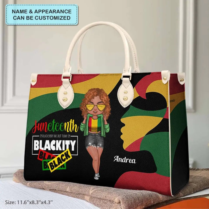 Personalized Leather Bag - Juneteenth, Birthday Gift For Black Woman - I'm Black Everyday But Today I’m Blackity Juneteenth ARND0014
