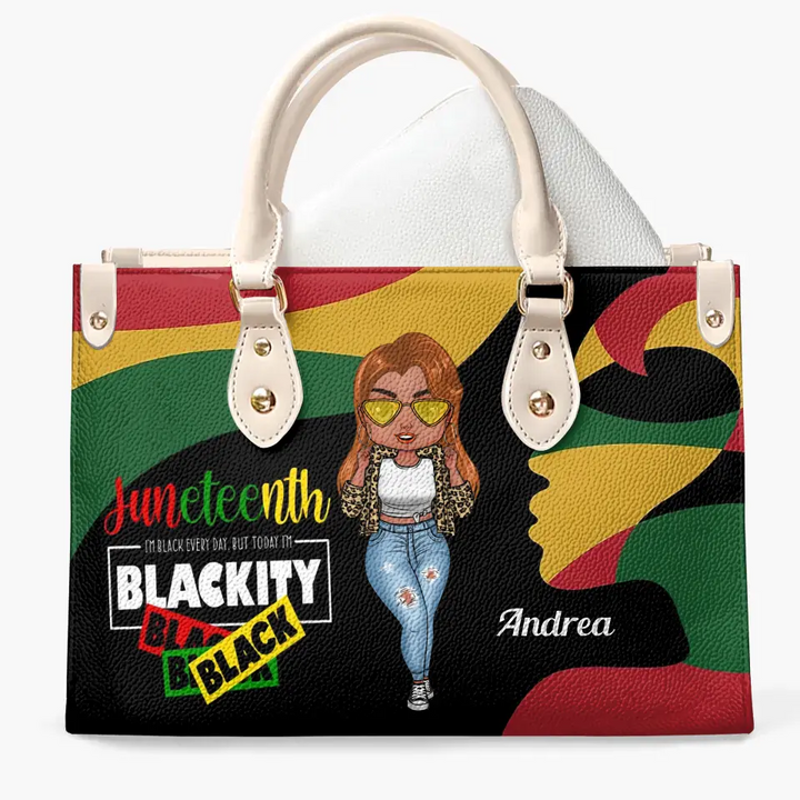 Personalized Leather Bag - Juneteenth, Birthday Gift For Black Woman - I'm Black Everyday But Today I’m Blackity Juneteenth ARND0014