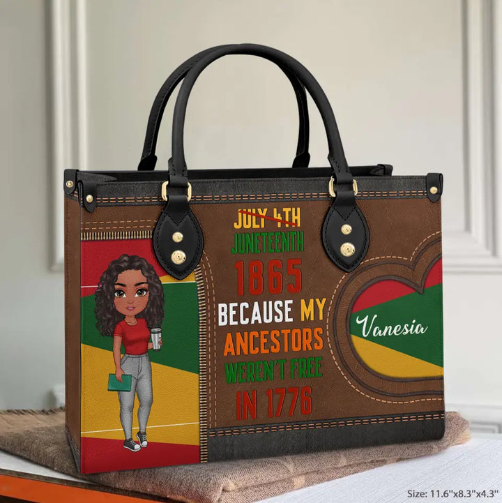Personalized Leather Bag - Birthday, Juneteenth Gift For Black Woman - Juneteenth Because My Ancestors Weren't Free In 1776 ARND018