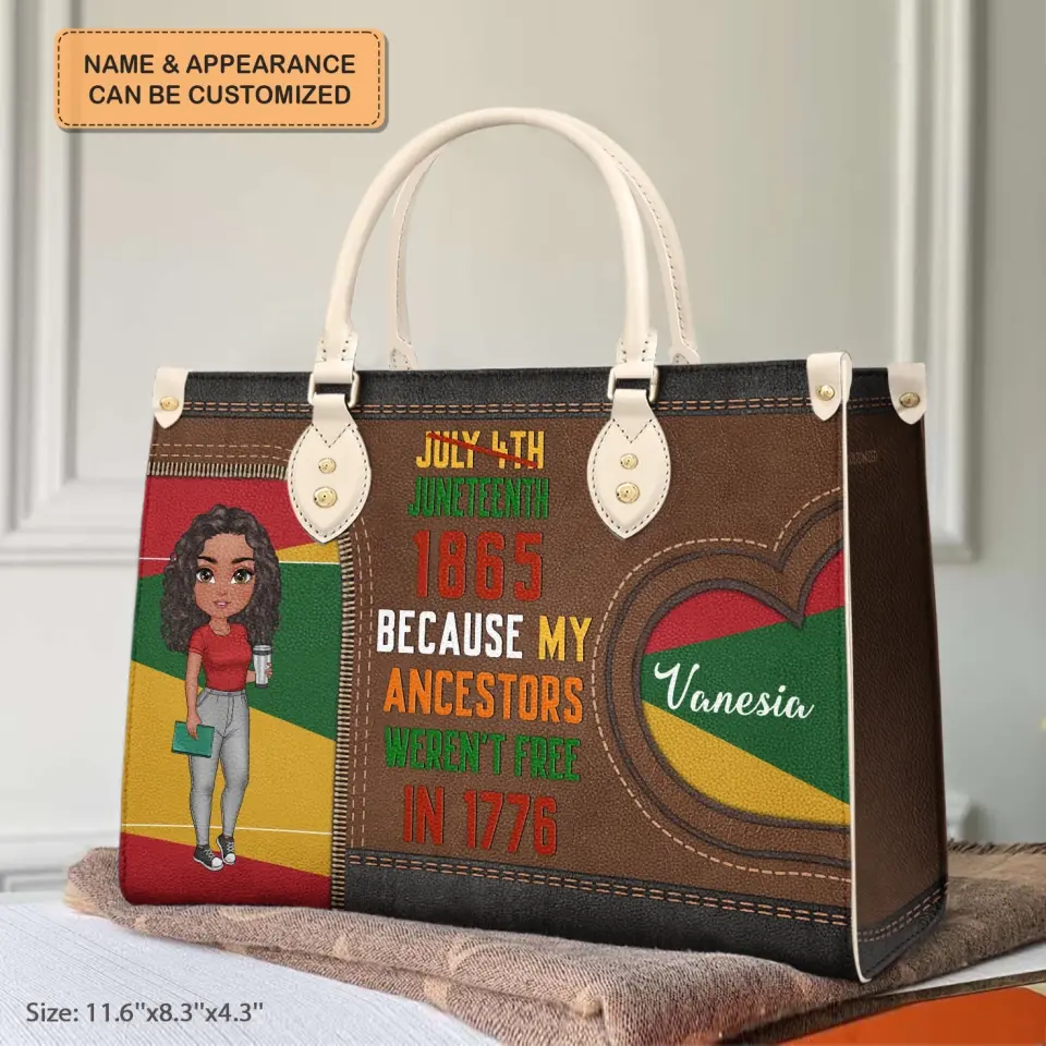 Personalized Leather Bag - Birthday, Juneteenth Gift For Black Woman - Juneteenth Because My Ancestors Weren't Free In 1776 ARND018
