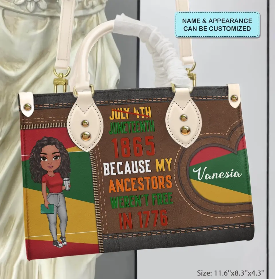 Personalized Leather Bag - Birthday, Juneteenth Gift For Black Woman - Juneteenth Because My Ancestors Weren't Free In 1776 ARND018