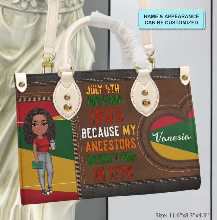 Personalized Leather Bag - Birthday, Juneteenth Gift For Black Woman - Juneteenth Because My Ancestors Weren't Free In 1776 ARND018