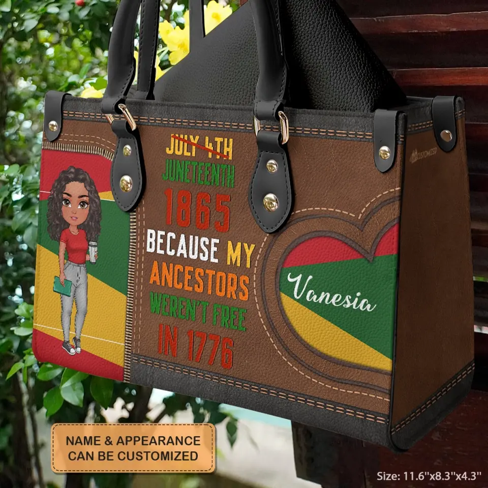 Personalized Leather Bag - Birthday, Juneteenth Gift For Black Woman - Juneteenth Because My Ancestors Weren't Free In 1776 ARND018
