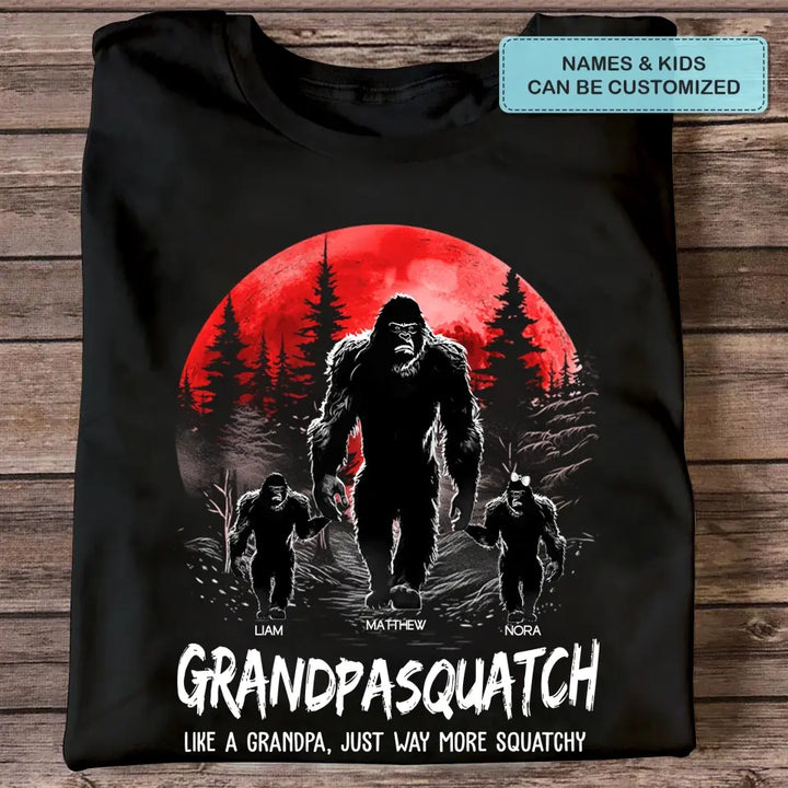 Grandpasquatch Like A Grandpa, Just Way More Squatchy - Custom T-shirt - Father's Day Gift