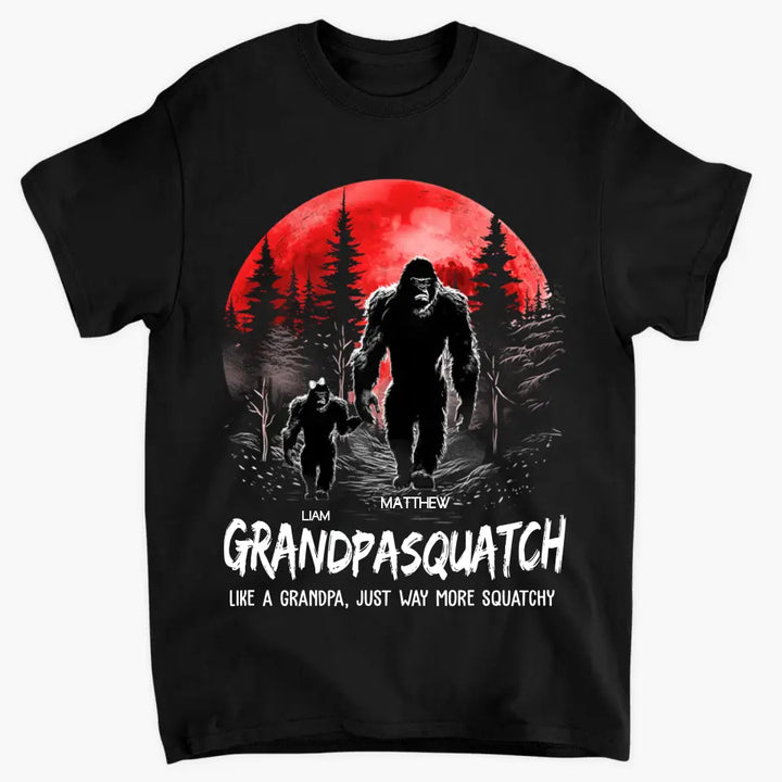 Grandpasquatch Like A Grandpa, Just Way More Squatchy - Custom T-shirt - Father's Day Gift
