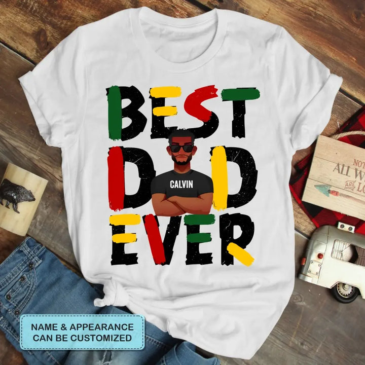 Best Dad Ever - Custom T-shirt - Father's Day Gift