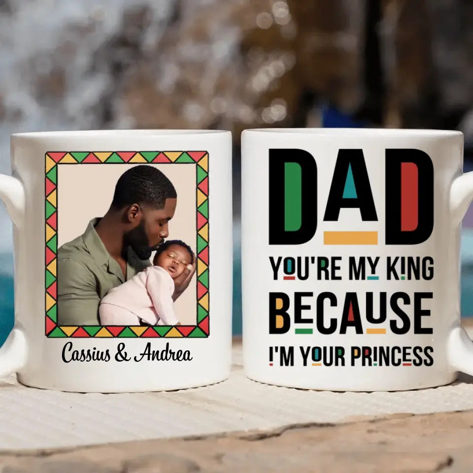 Dad You Are My King - Personalized White Mug - Father's Day Gift