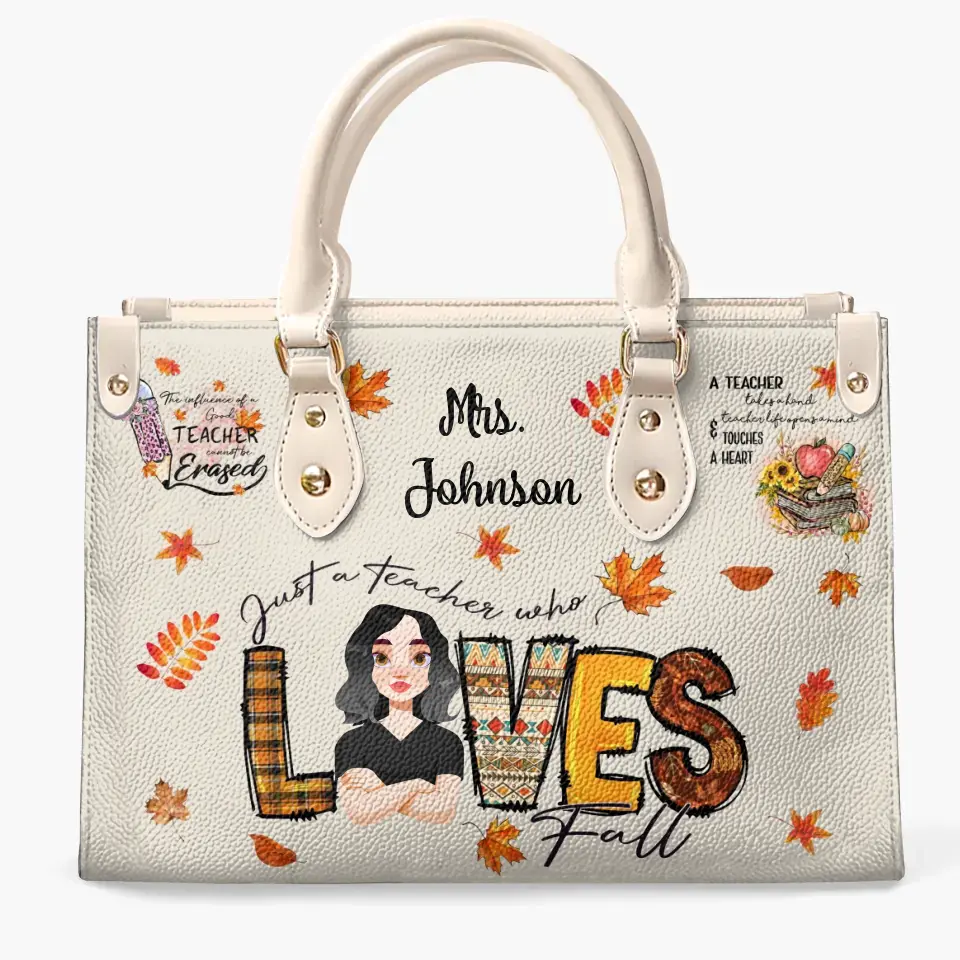 Personalized Custom Leather Bag - Teacher's Day, Birthday Gift For Teacher - Just A Teacher Who Loves Fall