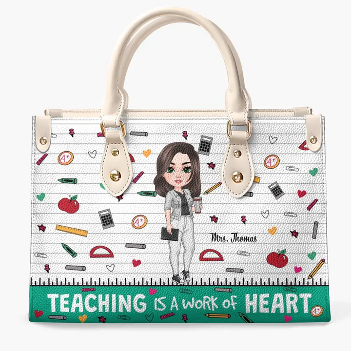 Personalized Custom Leather Bag - Teacher's Day, Birthday Gift For Teacher - Teaching Is A Work Of Heart