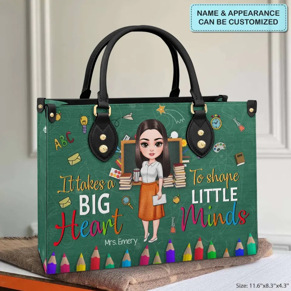 Personalized Custom Leather Bag - Teacher's Day Gift For Teacher - It Takes A Big Heart To Help Shape Little Minds V5