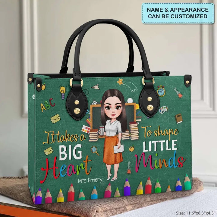 Personalized Custom Leather Bag - Teacher's Day Gift For Teacher - It Takes A Big Heart To Help Shape Little Minds V5