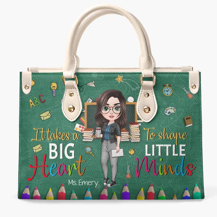 Personalized Custom Leather Bag - Teacher's Day Gift For Teacher - It Takes A Big Heart To Help Shape Little Minds V5