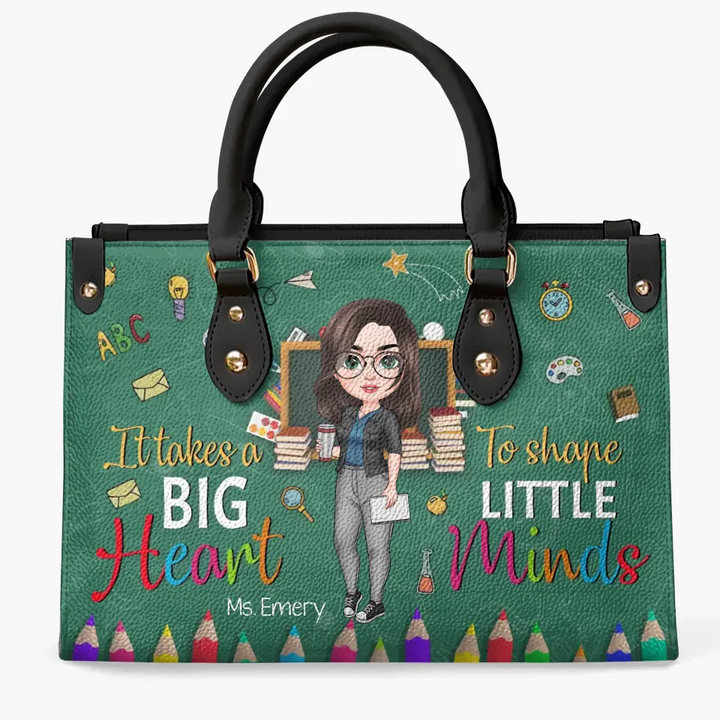 Personalized Custom Leather Bag - Teacher's Day Gift For Teacher - It Takes A Big Heart To Help Shape Little Minds V5