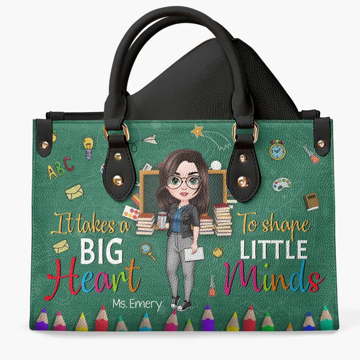 Personalized Custom Leather Bag - Teacher's Day Gift For Teacher - It Takes A Big Heart To Help Shape Little Minds V5