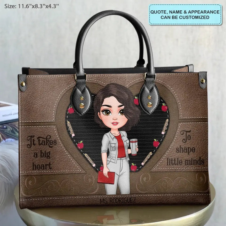 Personalized Custom Leather Bag - Teacher's Day, Appreciation Gift For Teacher - It Takes A Big Heart To Help Shape Little Minds