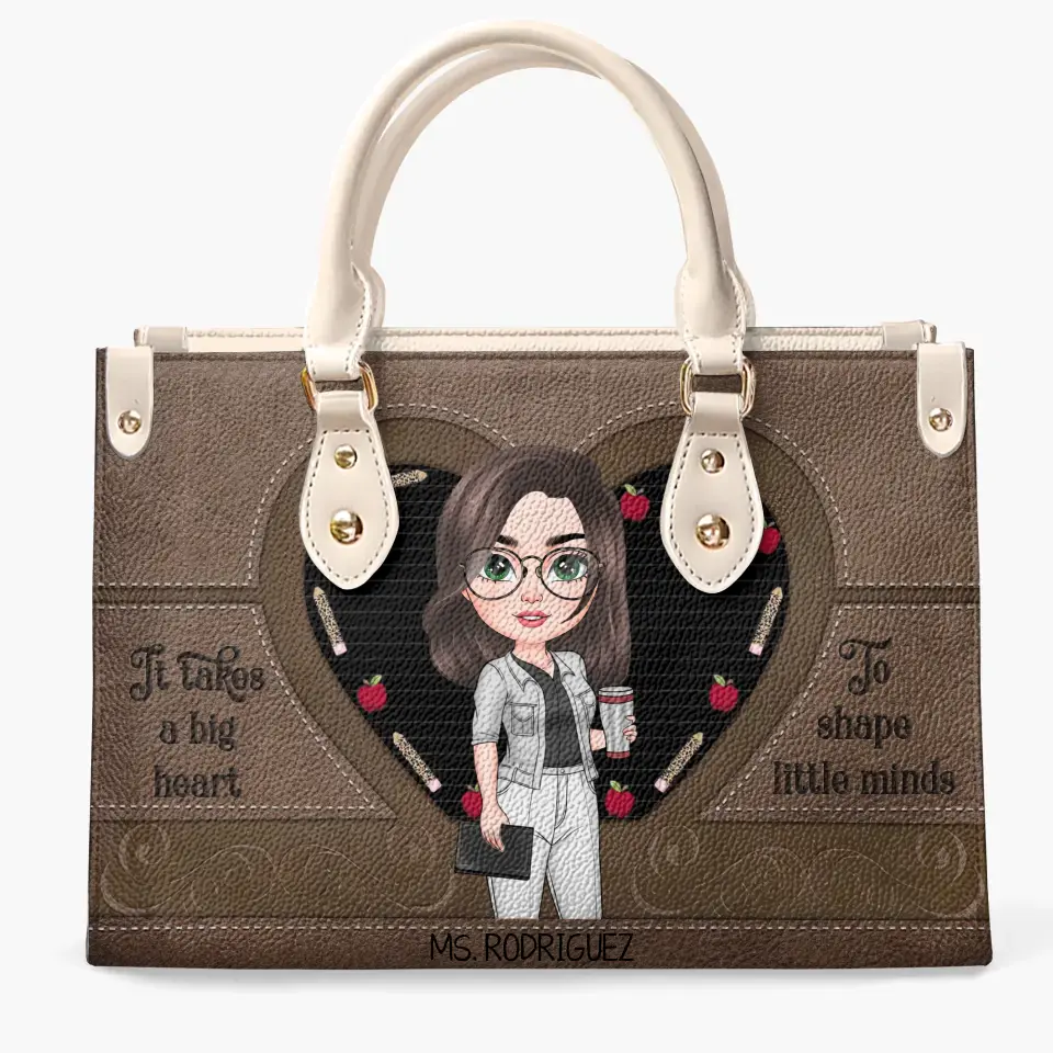 Personalized Custom Leather Bag - Teacher's Day, Appreciation Gift For Teacher - It Takes A Big Heart To Help Shape Little Minds