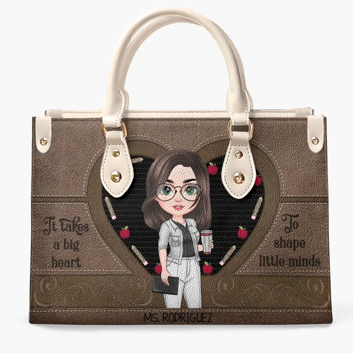 Personalized Custom Leather Bag - Teacher's Day, Appreciation Gift For Teacher - It Takes A Big Heart To Help Shape Little Minds