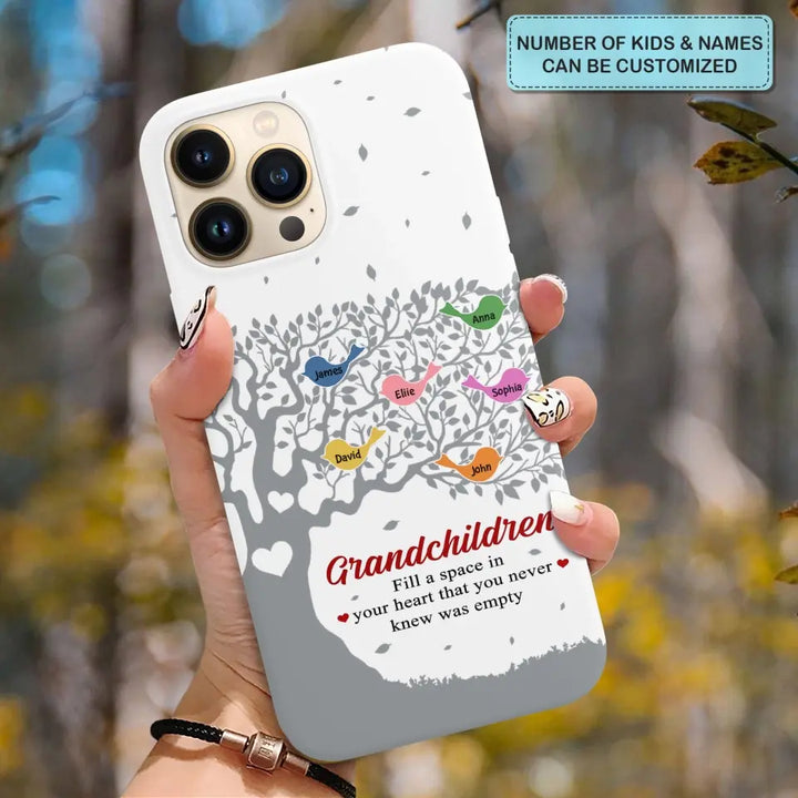 Personalized Custom Phone Case - Mother's Day Gift For Mom, Grandma - Grandchildren Fill A Space In Your Heart