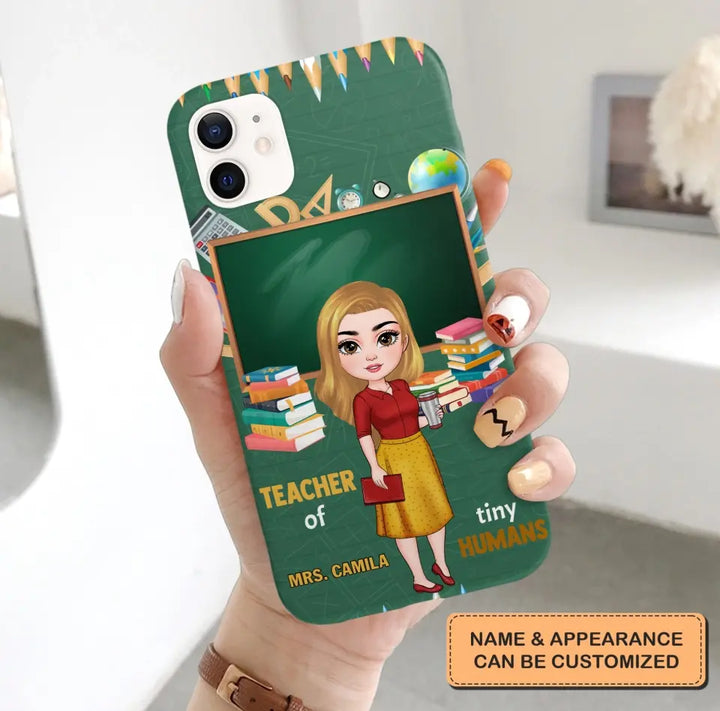 Personalized Custom Phone Case - Teacher's Day, Appreciation Gift For Teacher - Teacher Of Tiny Humans