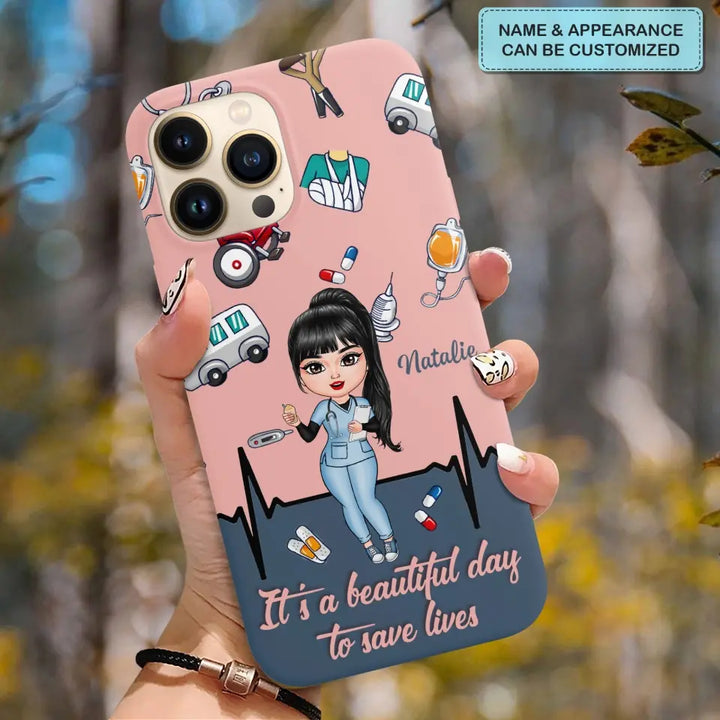 Personalized Custom Phone Case - Nurse's Day, Appreciation Gift For Nurse - It's A Beautiful Day To Save Lives