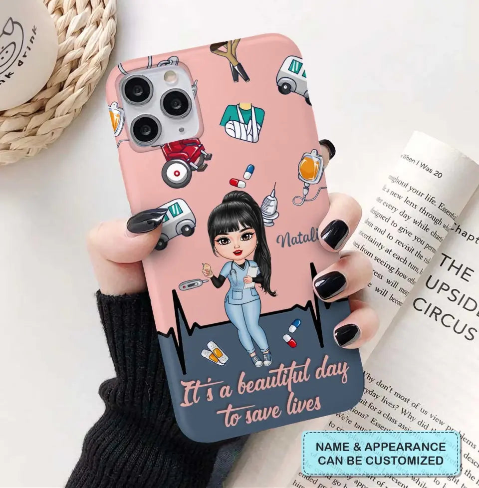 Personalized Custom Phone Case - Nurse's Day, Appreciation Gift For Nurse - It's A Beautiful Day To Save Lives