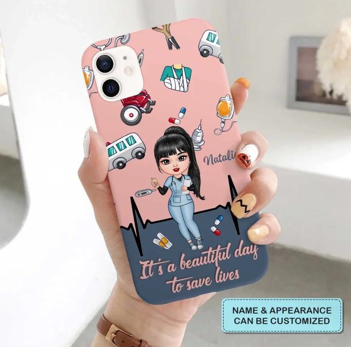 Personalized Custom Phone Case - Nurse's Day, Appreciation Gift For Nurse - It's A Beautiful Day To Save Lives
