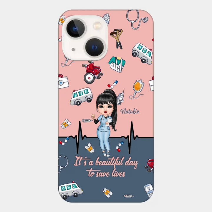 Personalized Custom Phone Case - Nurse's Day, Appreciation Gift For Nurse - It's A Beautiful Day To Save Lives