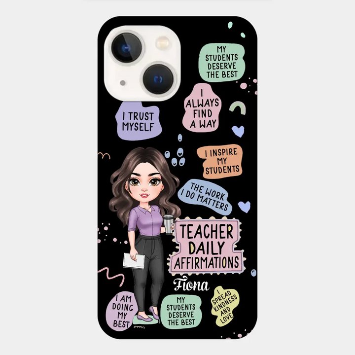 Personalized Custom Phone Case - Teacher's Day, Appreciation Gift For Teacher - Teacher Daily Affirmation