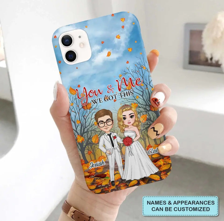 Personalized Custom Phone Case - Anniversary, Wedding Gift For Couple, Husband, Wife - You And Me We Got This