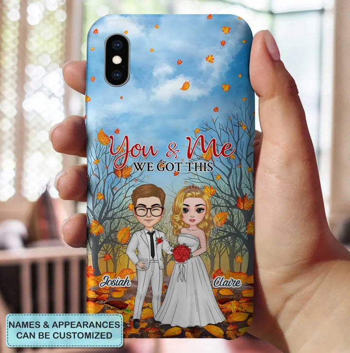 Personalized Custom Phone Case - Anniversary, Wedding Gift For Couple, Husband, Wife - You And Me We Got This