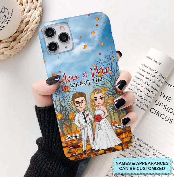 Personalized Custom Phone Case - Anniversary, Wedding Gift For Couple, Husband, Wife - You And Me We Got This