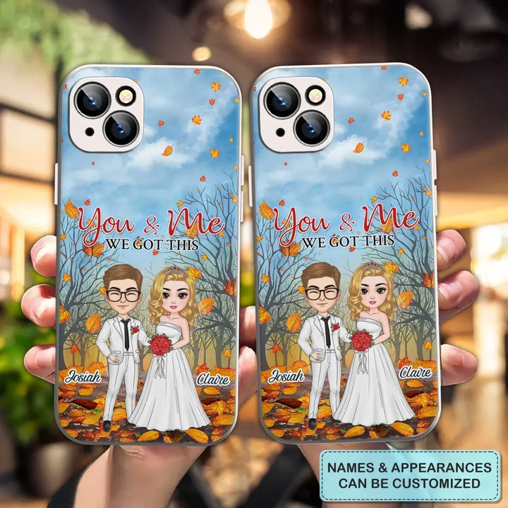 Personalized Custom Phone Case - Anniversary, Wedding Gift For Couple, Husband, Wife - You And Me We Got This