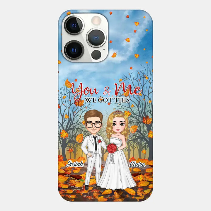 Personalized Custom Phone Case - Anniversary, Wedding Gift For Couple, Husband, Wife - You And Me We Got This