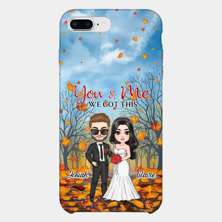 Personalized Custom Phone Case - Anniversary, Wedding Gift For Couple, Husband, Wife - You And Me We Got This