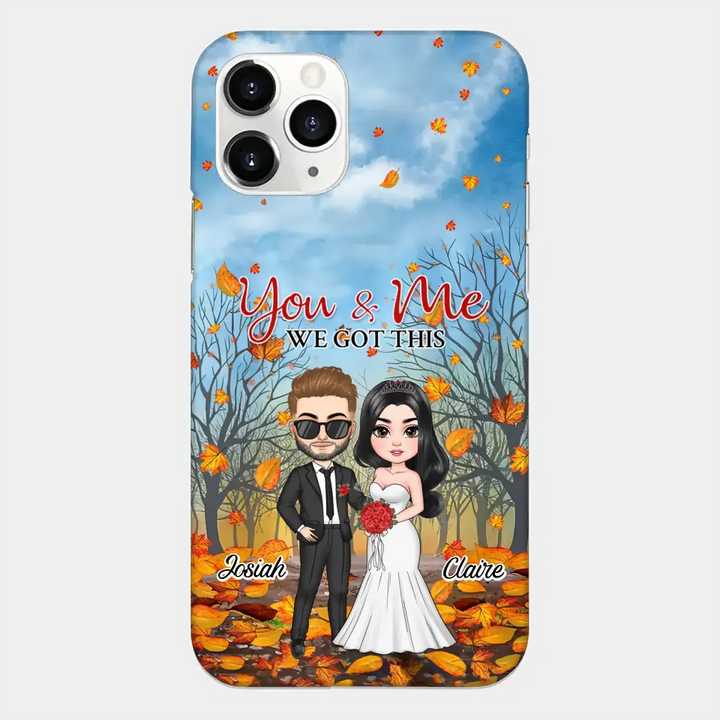 Personalized Custom Phone Case - Anniversary, Wedding Gift For Couple, Husband, Wife - You And Me We Got This