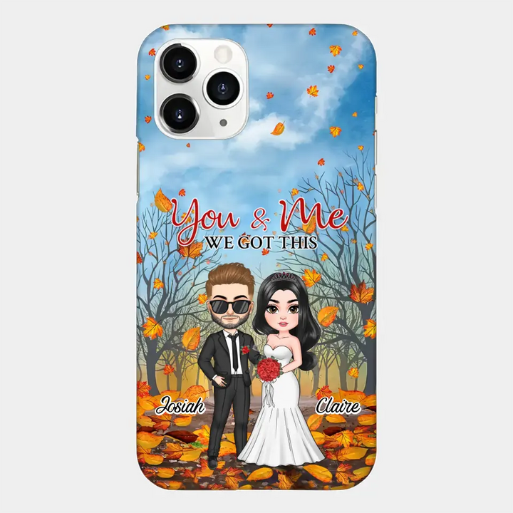 Personalized Custom Phone Case - Anniversary, Wedding Gift For Couple, Husband, Wife - You And Me We Got This