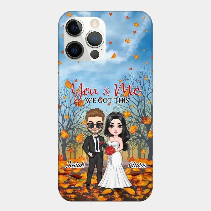 Personalized Custom Phone Case - Anniversary, Wedding Gift For Couple, Husband, Wife - You And Me We Got This