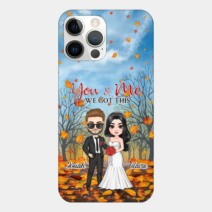 Personalized Custom Phone Case - Anniversary, Wedding Gift For Couple, Husband, Wife - You And Me We Got This