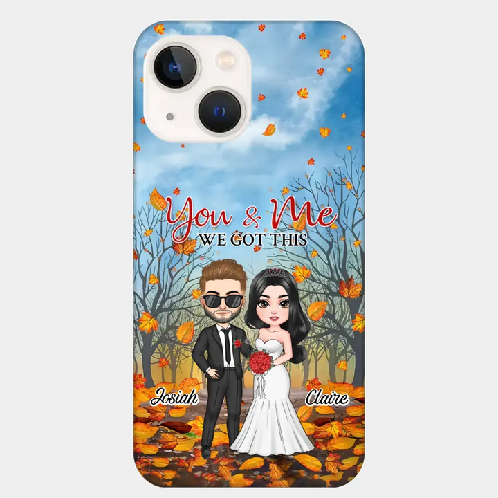 Personalized Custom Phone Case - Anniversary, Wedding Gift For Couple, Husband, Wife - You And Me We Got This