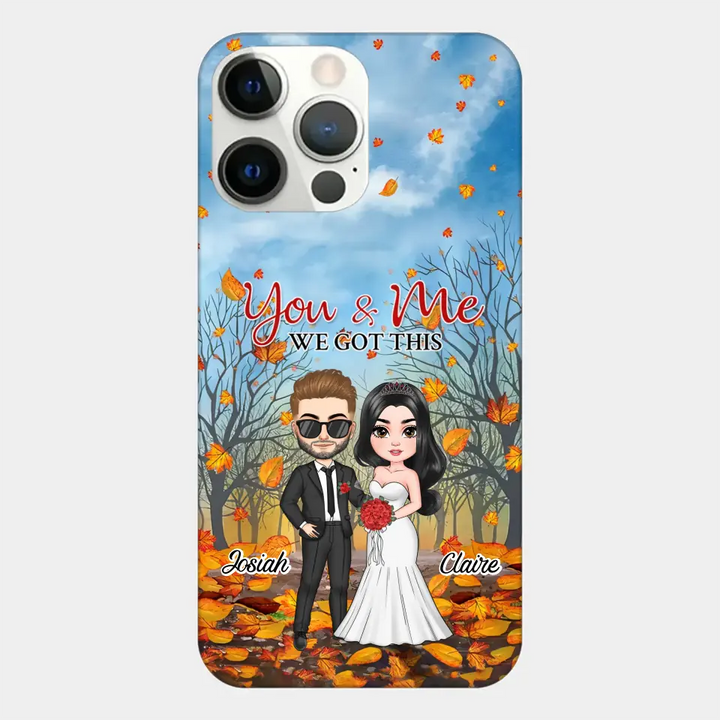 Personalized Custom Phone Case - Anniversary, Wedding Gift For Couple, Husband, Wife - You And Me We Got This