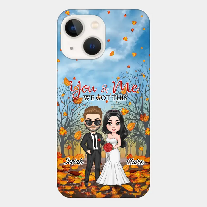 Personalized Custom Phone Case - Anniversary, Wedding Gift For Couple, Husband, Wife - You And Me We Got This