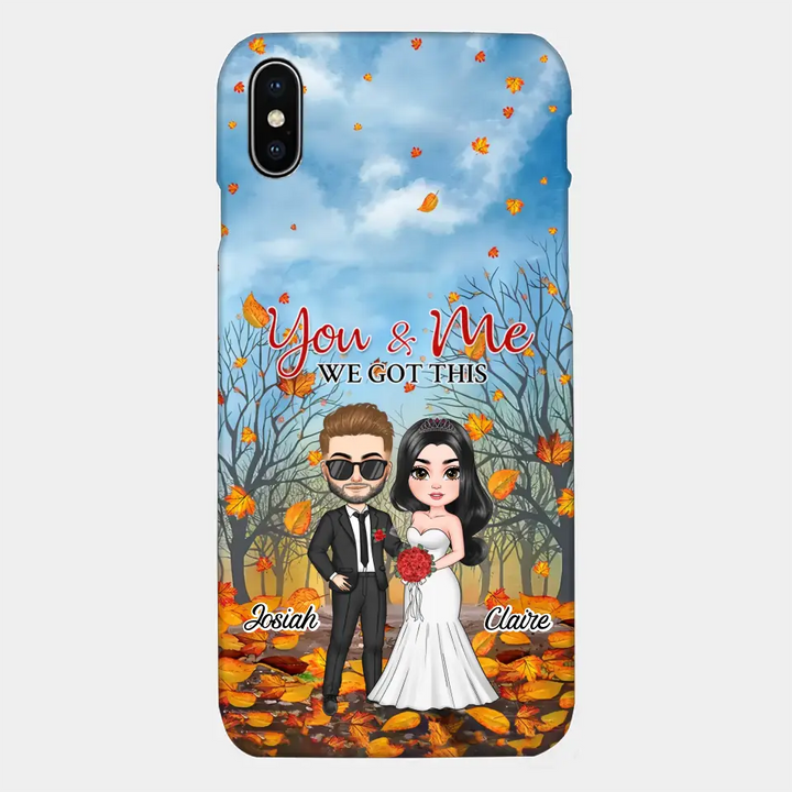 Personalized Custom Phone Case - Anniversary, Wedding Gift For Couple, Husband, Wife - You And Me We Got This
