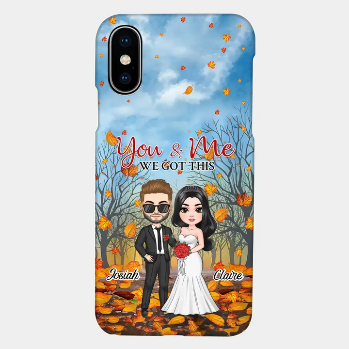 Personalized Custom Phone Case - Anniversary, Wedding Gift For Couple, Husband, Wife - You And Me We Got This