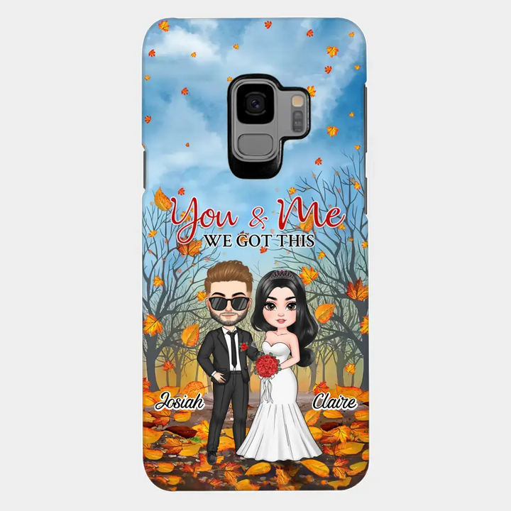 Personalized Custom Phone Case - Anniversary, Wedding Gift For Couple, Husband, Wife - You And Me We Got This