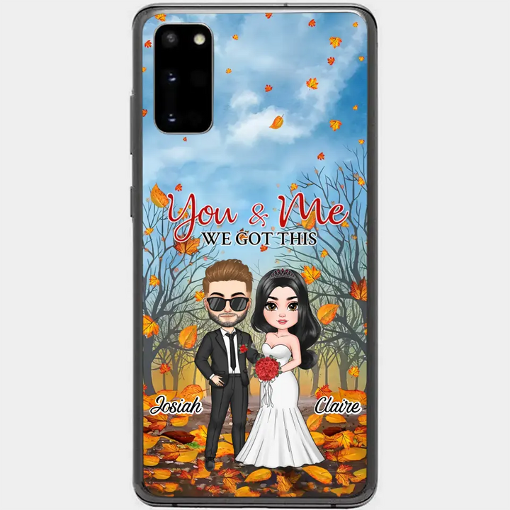 Personalized Custom Phone Case - Anniversary, Wedding Gift For Couple, Husband, Wife - You And Me We Got This