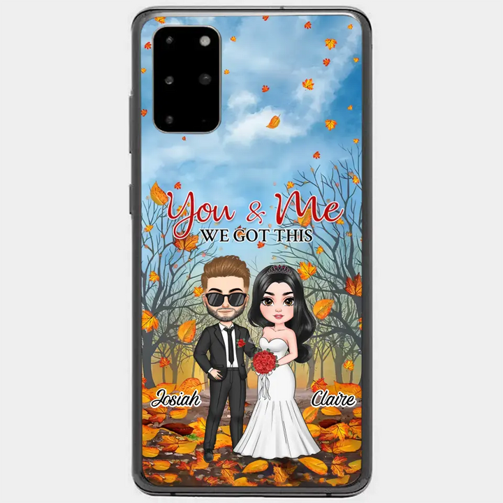 Personalized Custom Phone Case - Anniversary, Wedding Gift For Couple, Husband, Wife - You And Me We Got This