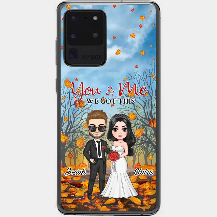 Personalized Custom Phone Case - Anniversary, Wedding Gift For Couple, Husband, Wife - You And Me We Got This