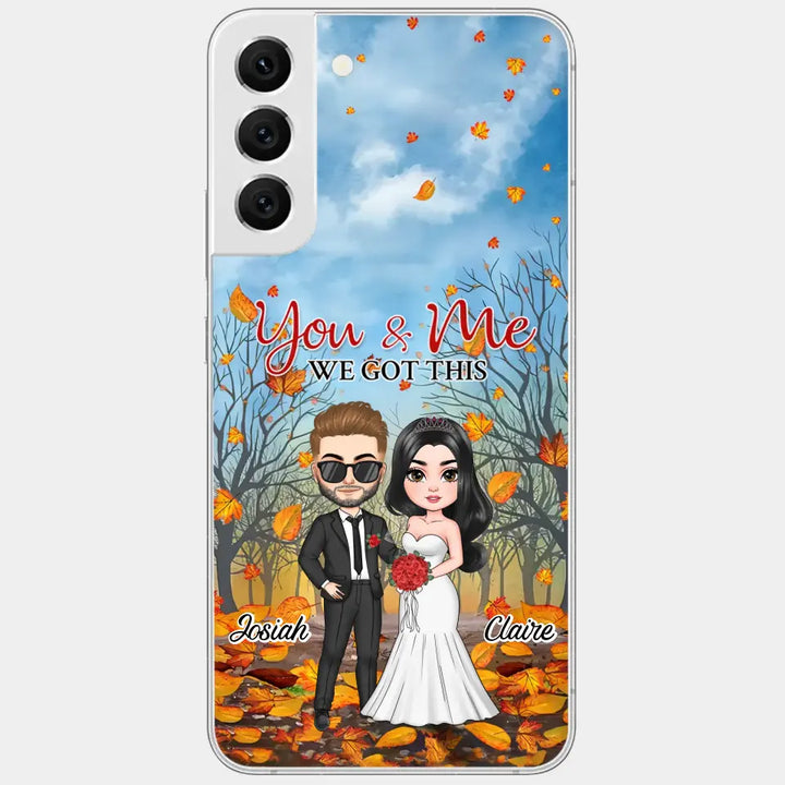 Personalized Custom Phone Case - Anniversary, Wedding Gift For Couple, Husband, Wife - You And Me We Got This
